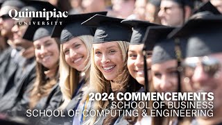 2024 Quinnipiac University School of Business and School of Computing & Engineering Commencements