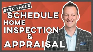 Buyer Escrow Process Step Three | Schedule Home Inspection & Appraisal