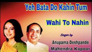Jiske Sapne Humein (Ye Bata Do Kahin Tum) / Anupama Deshpande , Mahendra Kapoor
