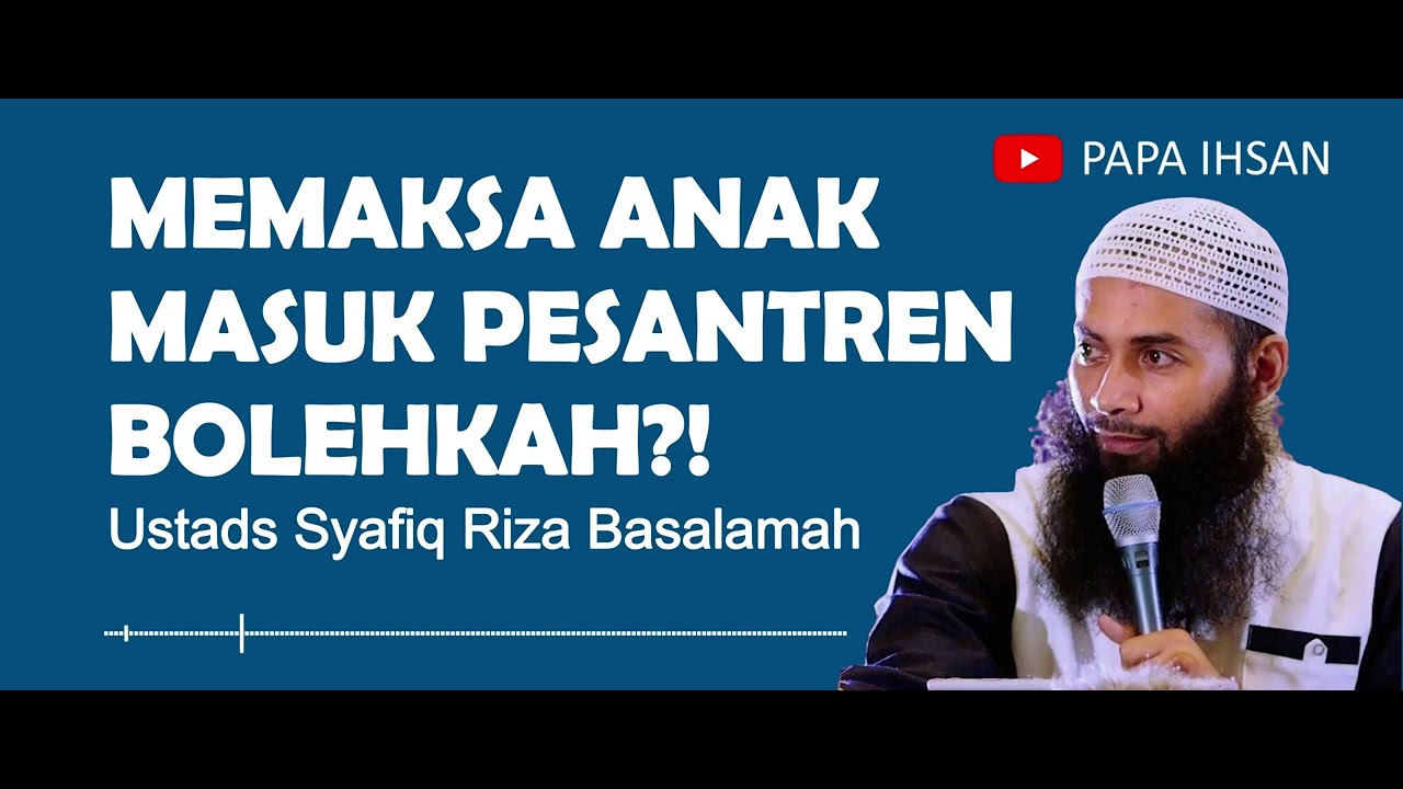 Bolehkah Memaksa Anak Masuk Pesantren?!