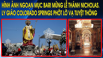 Hình ảnh ngoạn mục Bari mừng lễ Thánh Nicholas. Ly giáo Colorado Springs phớt lờ vạ tuyệt thông