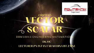DBM10013 ENGINEERING MATHEMATICS 1(VECTOR SCALAR)