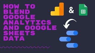 How to blend Google Analytics and Google Sheets data - Google Data Studio Tutorial