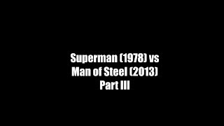 Superman (1978) vs Man of Steel (2013) Part III