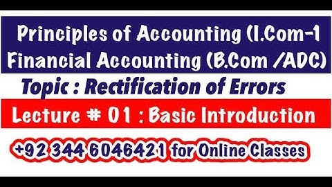 Lecture # 01 || Rectification of Errors || Basic Introduction || Principles of Accounting I.Com-1||