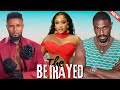 THE BETRAYED - Uche Montana, Maurice Sam, vine olugu