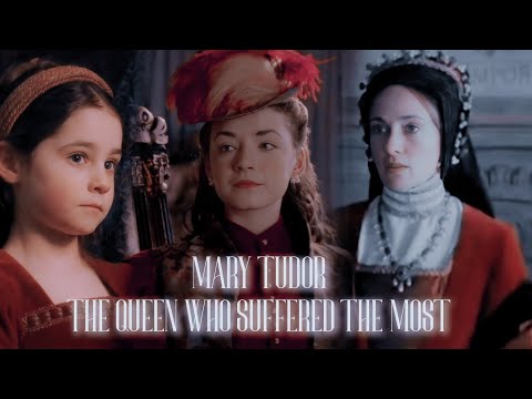 mary tudor: the queen who suffered the most