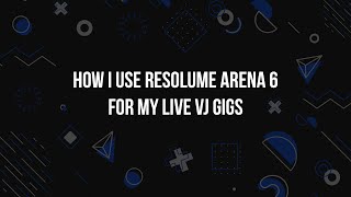 How I like to use Resolume Arena 6 for my live VJing. (Tips & Tricks)