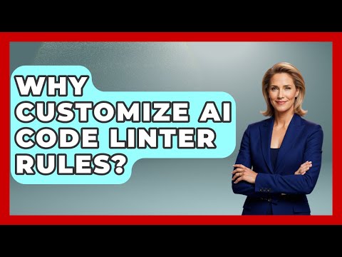Why Customize AI Code Linter Rules? - Learning To Code With AI