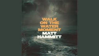 Walk On The Water Moment