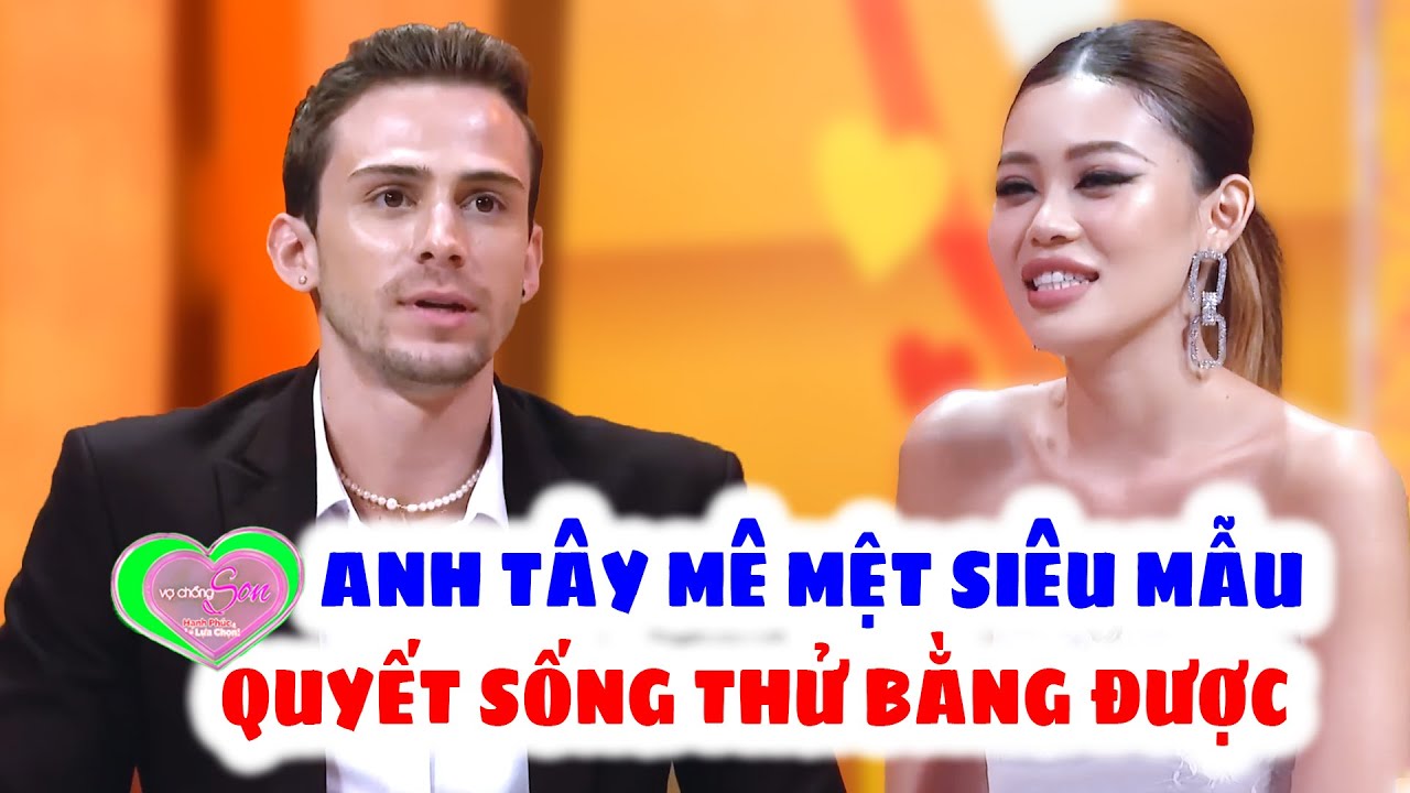 Siêu Mẫu Xinh Đẹp Quyết Sống Thử Cùng Soái Tây Cặp Vợ Chồng Tây Việt Bạo Nhất Showbitz |Vợ Chồng Son