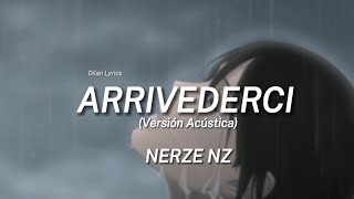 Video thumbnail of "ARRIVEDERCI - Nerze NZ | Vídeo Lyrics ( Letra )"