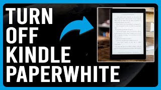 How To Turn Off Kindle Paperwhite (Steps On How To Turn Off Kindle Paperwhite)