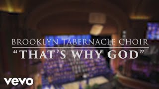 Watch Brooklyn Tabernacle Choir Thats Why God video