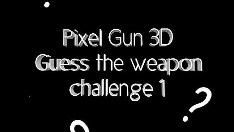 [Pixel Gun 3D] Guess the weapon sound challenge