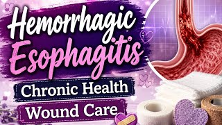 Hemorrhagic esophagitis * Chronic Health * Wound Care Around Feeding Tube