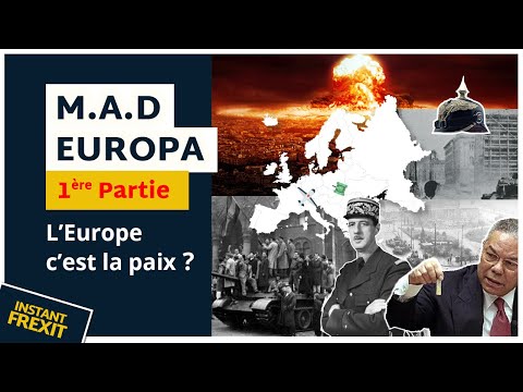L’Europe c’est la paix ? M.A.D Europa - 1ère partie