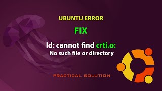UBUNTU FIX: ld: cannot find crti.o: No such file or directory