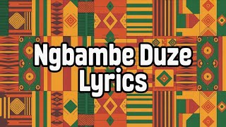 Ngbambe duze Lyrics (Amapiano music) by Ameku 