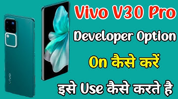 how to use developer option on vivo v30 pro | vivo v30 pro developer option setting on kaise kare