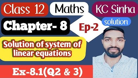 Ep-2|Class-12|Kc Sinha Solution|Ex-8.1(Q2 & 3)|