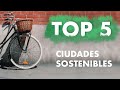 Top 5  ciudades ms sostenibles en el mundo