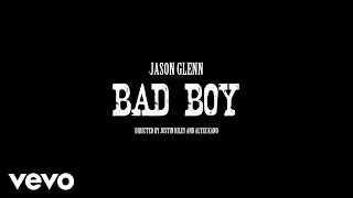 Jason Glenn - Bad Boy Official Video