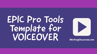 Tutorial: EPIC Pro Tools Template for Voiceover