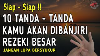 Siap - Siap❗Kamu Akan Dibanjiri Rezeki Besar Jika Ada Tanda - Tanda Ini | Jangan Lupa Bersyukur