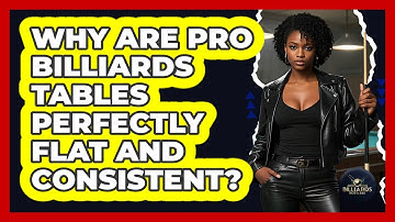 Why Are Pro Billiards Tables Perfectly Flat And Consistent? - Billiards Hustlers