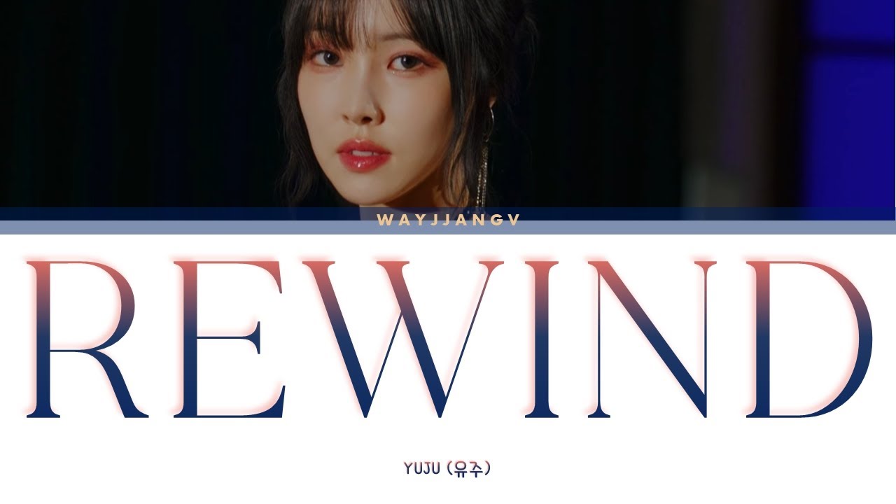 PROJECT PLAY X YUJU (유주) ㅡ REWIND LYRICS [KOR/ROM/ENG] YouTube