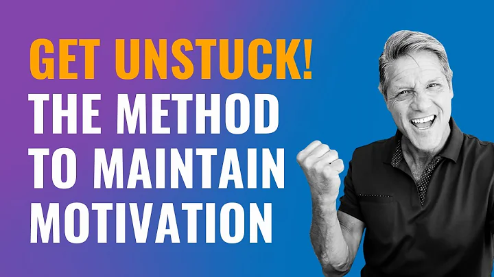 Get Unstuck! The Method To Maintain Motivation