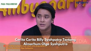 Cerita Cerita Billy Syahputra Tentang Almarhum Olga Syahputra | PAGI PAGI AMBYAR (19/04/24) P2