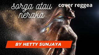 Sorga Atau Neraka reggae Trap Cover  Hetty Sunjaya