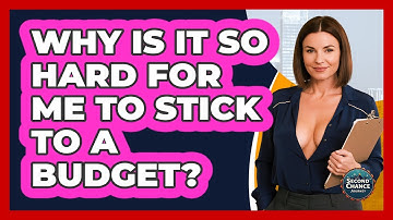 Why Is It So Hard For Me To Stick To A Budget? - Second Chance Journey