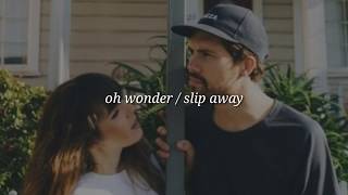 Video thumbnail of "Oh Wonder - Slip Away (Lyrics)"