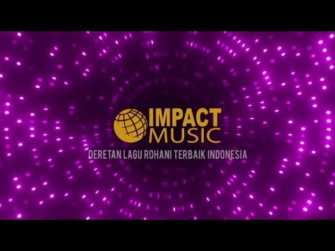 DERETAN LAGU ROHANI TERBAIK IMPACT MUSIC - Lagu Rohani