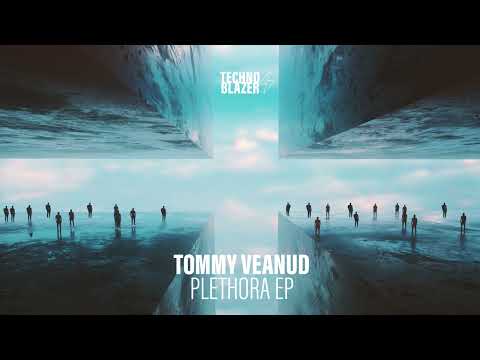 Tommy Veanud - Plethora [Technoblazer]