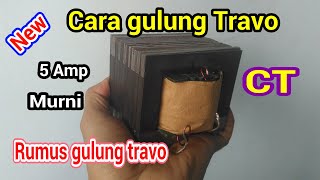 CARA MENGGULUNG TRAFO KOTAK 5 AMPERE CT BESERTA RUMUS MENENTUKAN GULUNGAN TRAFO