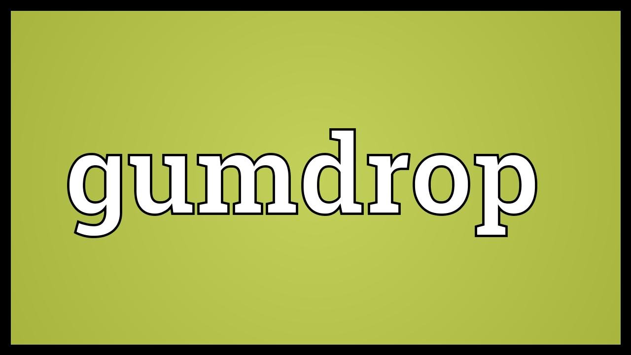 Gumdrop Meaning YouTube