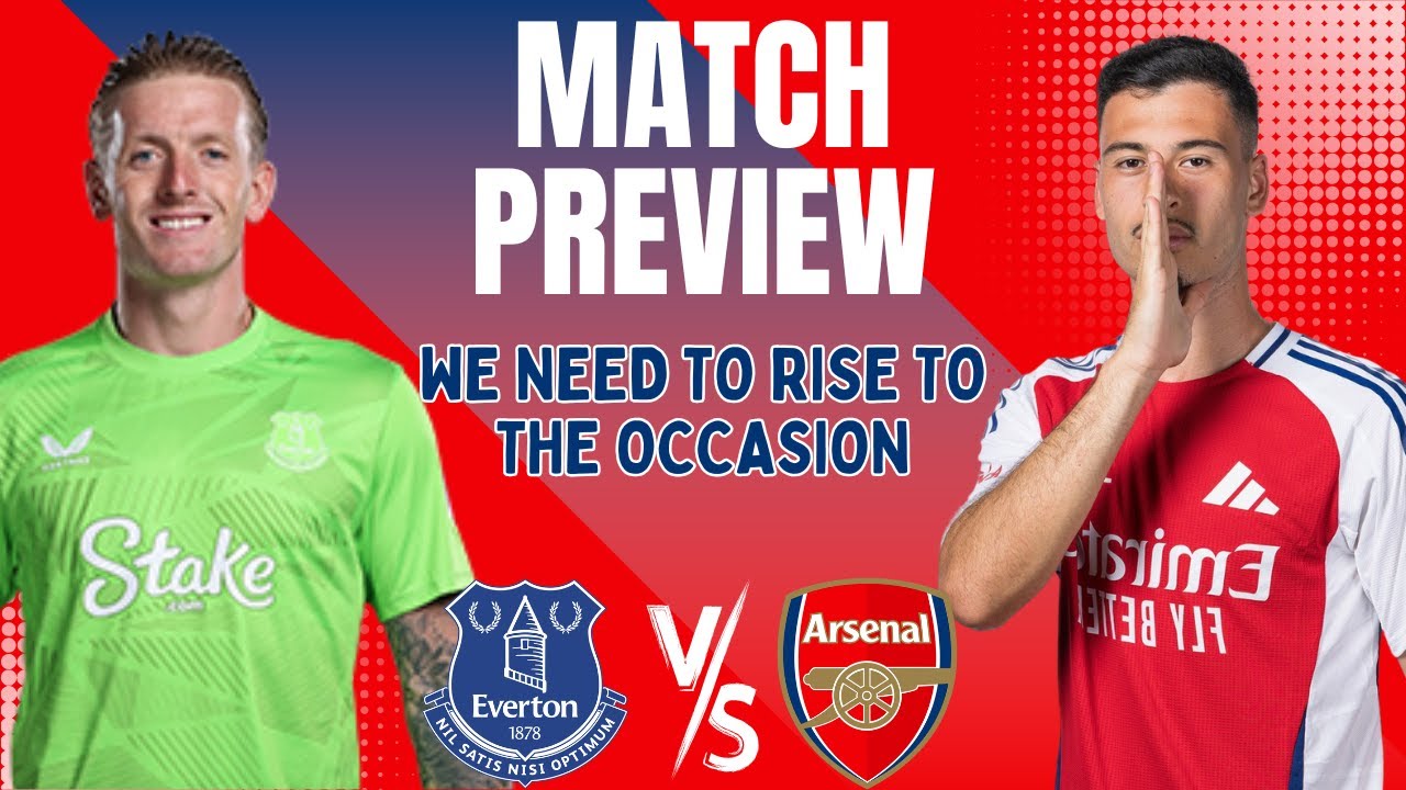 EVERTON V ARSENAL MATCH PREVIEW 