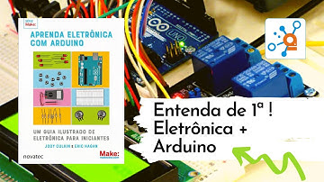 Aprenda Eletrônica com Arduino - É possível unir o útil ao necessário com facilidade?