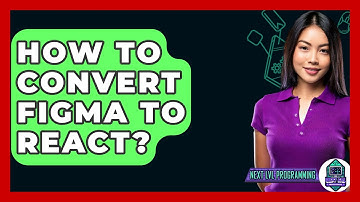 How To Convert Figma To React? - Next LVL Programming
