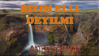 BIZIM ELLI DEYILMI (Ахыска)(AHISKA MÜZIK) Resimi