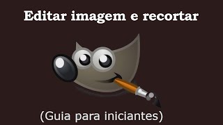 GIMP: Como editar imagens preexistentes e recortar de diversas formas. screenshot 1