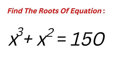 A Nice Equation x^3+x^2=150