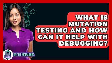 What Is Mutation Testing And How Can It Help With Debugging? - Next LVL Programming