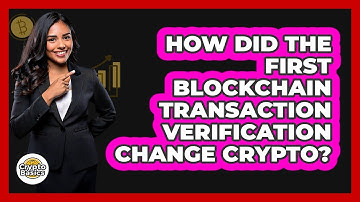 How Did The First Blockchain Transaction Verification Change Crypto? - CryptoBasics360.com