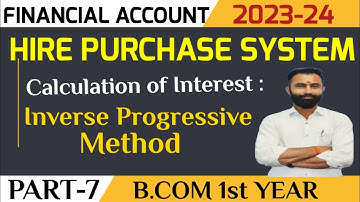 Hire Purchase System | Inverse Progressive Method | Calculation of Interest | B.Com |  Sem-1| Part-7