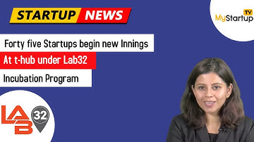 Forty five Startups begin new Innings at t-hub under  Lab32 incubation program